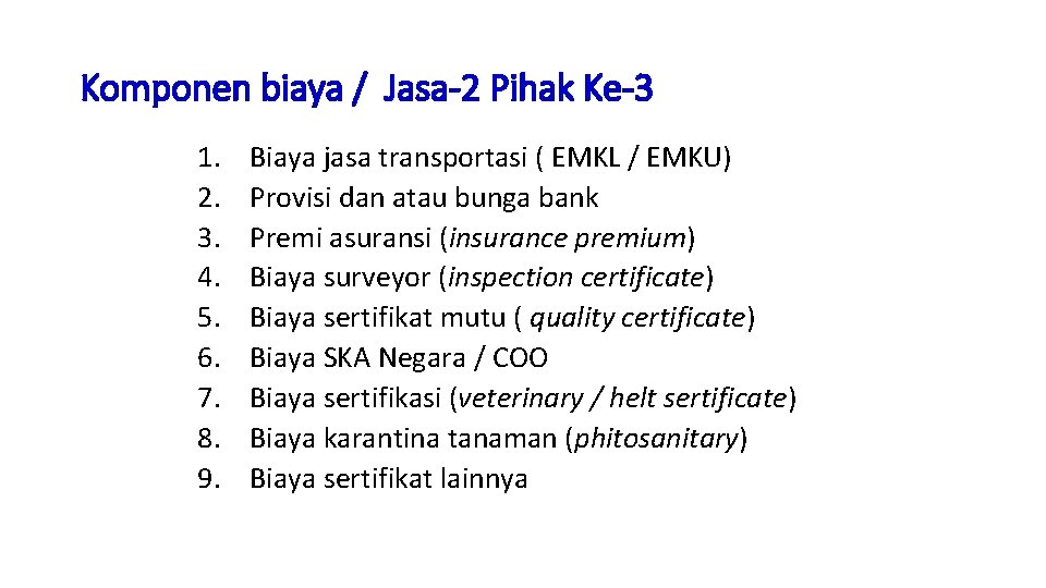 Komponen biaya / Jasa-2 Pihak Ke-3 1. 2. 3. 4. 5. 6. 7. 8.