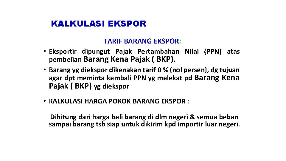 KALKULASI EKSPOR TARIF BARANG EKSPOR: • Eksportir dipungut Pajak Pertambahan Nilai (PPN) atas pembelian