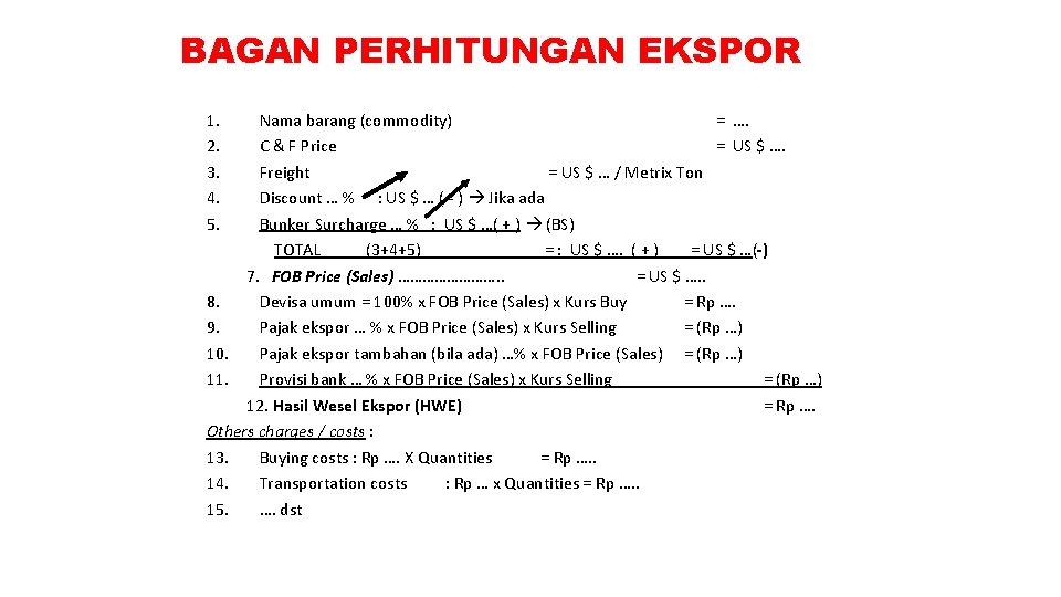 BAGAN PERHITUNGAN EKSPOR 1. 2. 3. 4. 5. Nama barang (commodity) = …. C