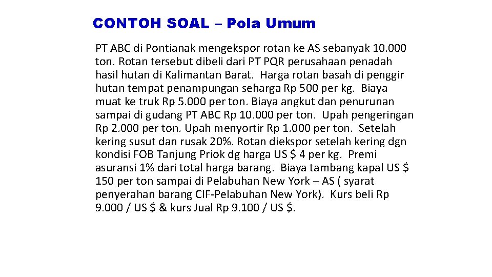 CONTOH SOAL – Pola Umum PT ABC di Pontianak mengekspor rotan ke AS sebanyak