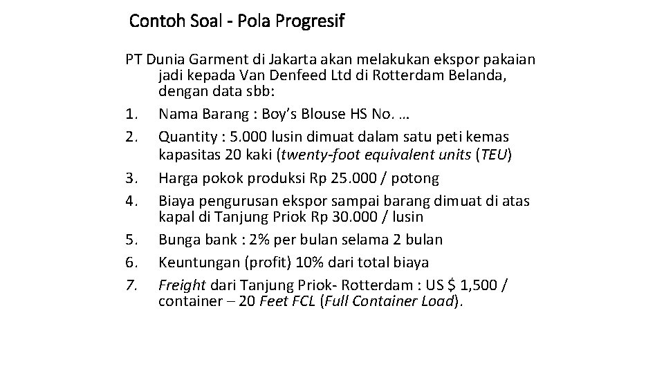 Contoh Soal - Pola Progresif PT Dunia Garment di Jakarta akan melakukan ekspor pakaian