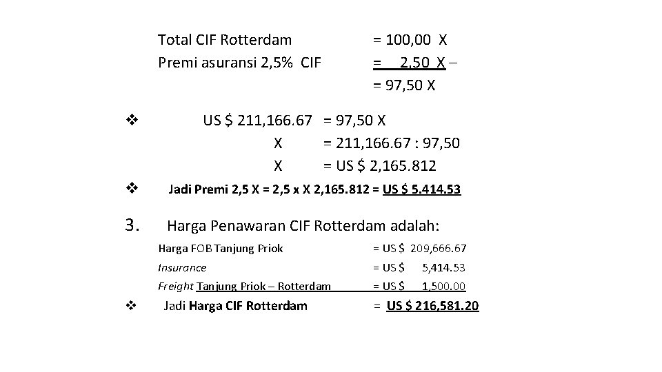 Total CIF Rotterdam Premi asuransi 2, 5% CIF = 100, 00 X = 2,