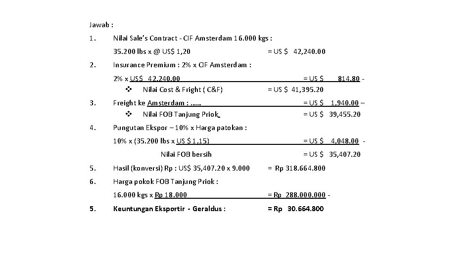 Jawab : 1. Nilai Sale’s Contract - CIF Amsterdam 16. 000 kgs : 35.