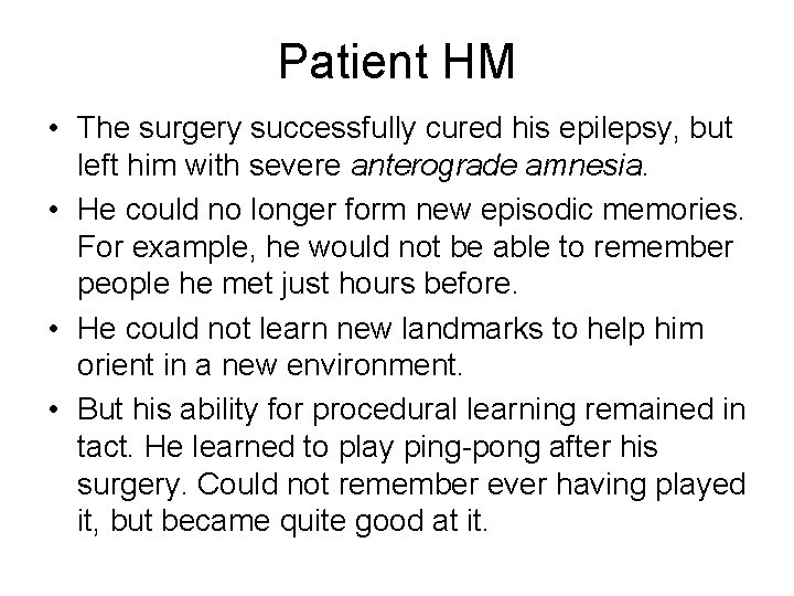 Patient HM • The surgery successfully cured his epilepsy, but left him with severe