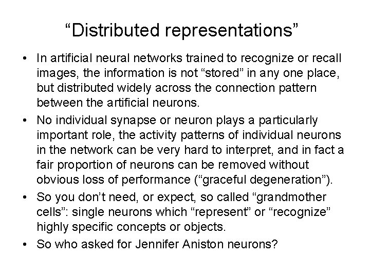 “Distributed representations” • In artificial neural networks trained to recognize or recall images, the