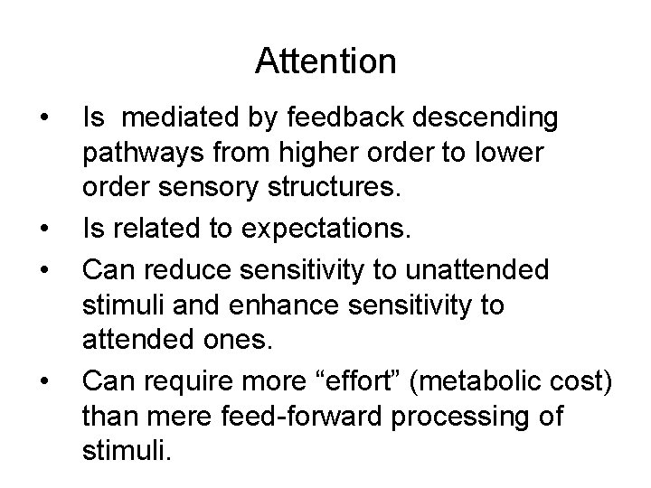 Attention • • Is mediated by feedback descending pathways from higher order to lower