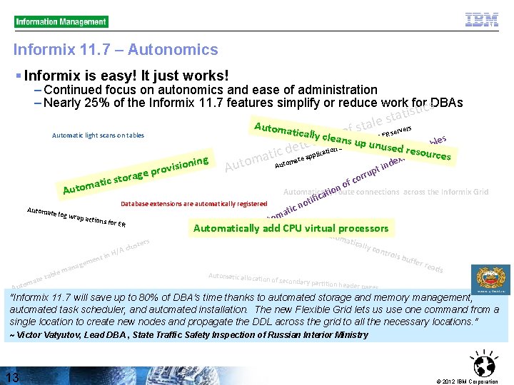 Informix 11. 7 – Autonomics § Informix is easy! It just works! – Continued