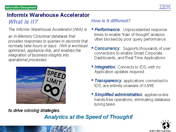 Informix Warehouse Accelerator How is it different? What is it? The Informix Warehouse Accelerator