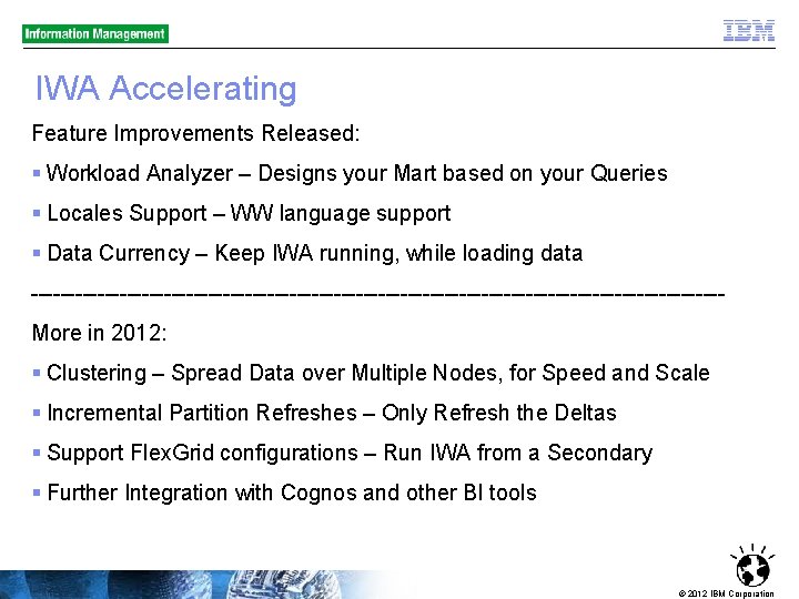 IWA Accelerating Feature Improvements Released: § Workload Analyzer – Designs your Mart based on