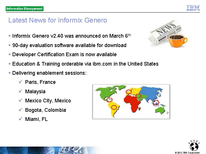 Latest News for Informix Genero § Informix Genero v 2. 40 was announced on