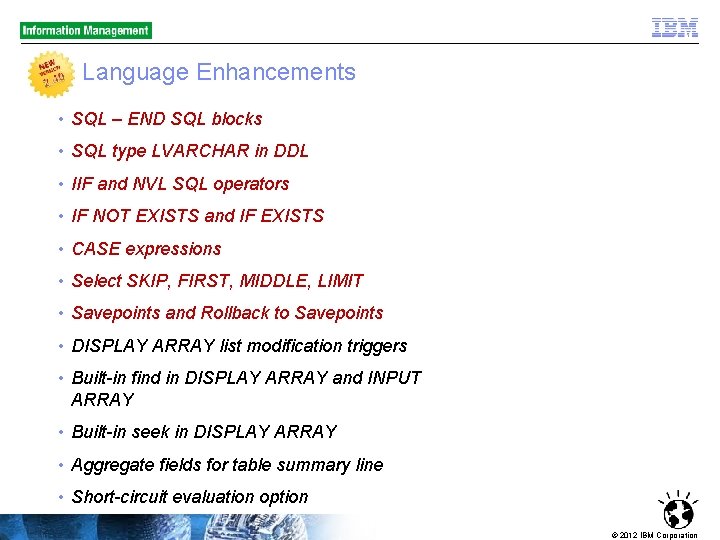 Language Enhancements • SQL – END SQL blocks • SQL type LVARCHAR in DDL