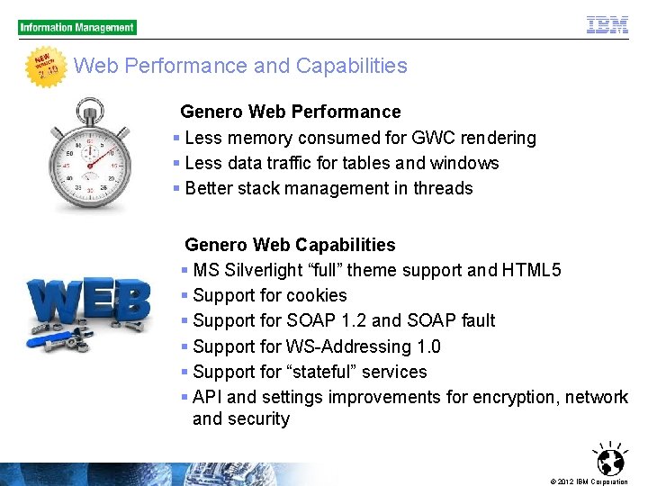 Web Performance and Capabilities Genero Web Performance § Less memory consumed for GWC rendering