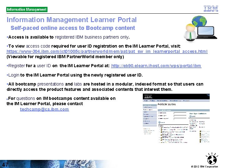 Information Management Learner Portal Self-paced online access to Bootcamp content §Access is available to