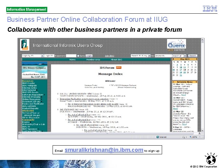 Business Partner Online Collaboration Forum at IIUG Collaborate with other business partners in a