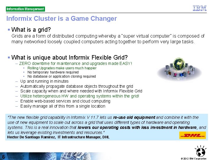 Informix Cluster is a Game Changer § What is a grid? Grids are a