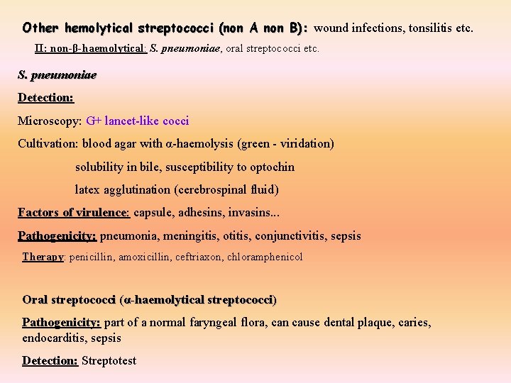 Other hemolytical streptococci (non A non B): wound infections, tonsilitis etc. II: non-β-haemolytical: S.