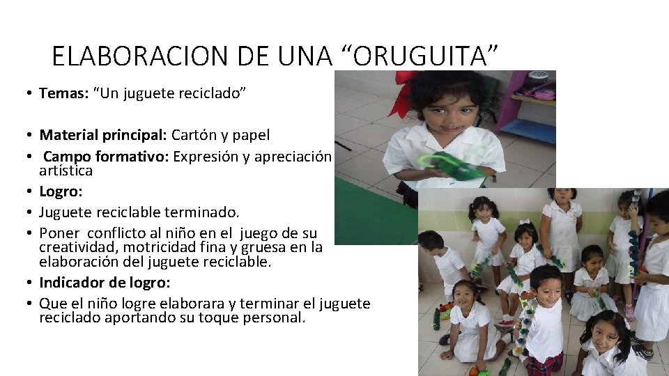 ELABORACION DE UNA “ORUGUITA” • Temas: “Un juguete reciclado” • Material principal: Cartón y