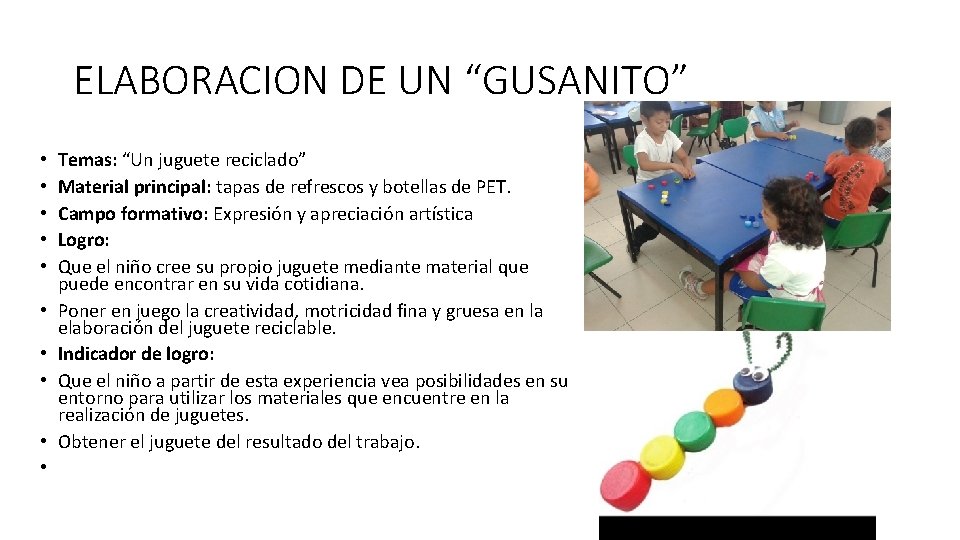  ELABORACION DE UN “GUSANITO” • • • Temas: “Un juguete reciclado” Material principal: