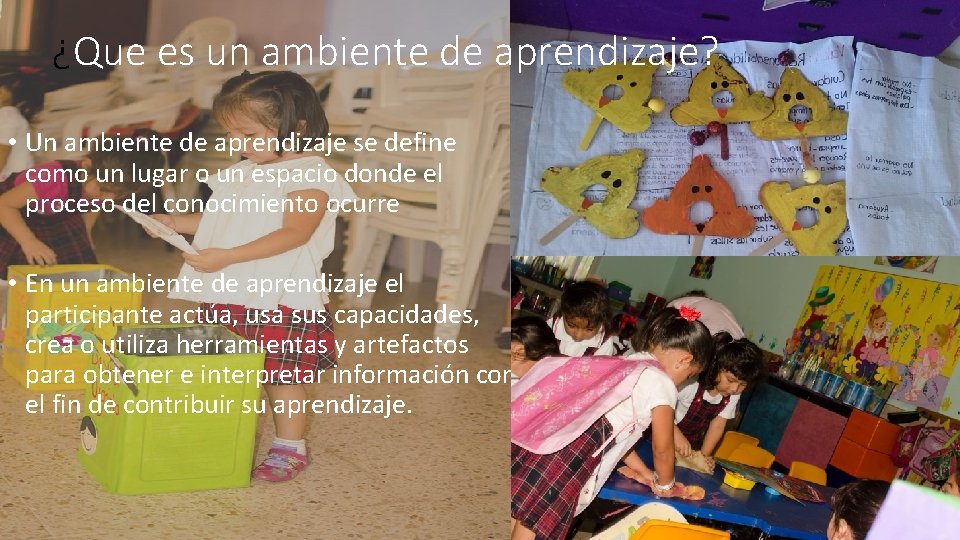 ¿Que es un ambiente de aprendizaje? • Un ambiente de aprendizaje se define como