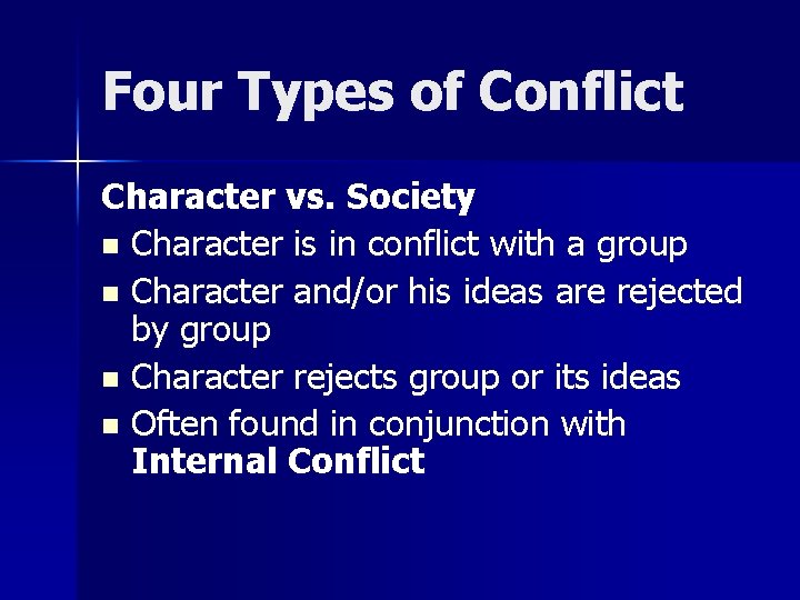 Four Types of Conflict Character vs. Society n Character is in conflict with a