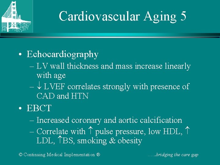 Cardiovascular Aging 5 • Echocardiography – LV wall thickness and mass increase linearly with Cardiovascular Aging 5 • Echocardiography – LV wall thickness and mass increase linearly with