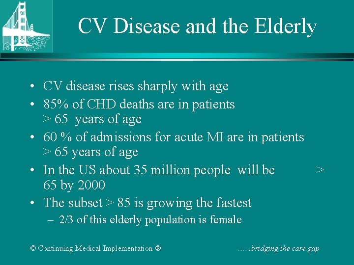 CV Disease and the Elderly • CV disease rises sharply with age • 85% CV Disease and the Elderly • CV disease rises sharply with age • 85%
