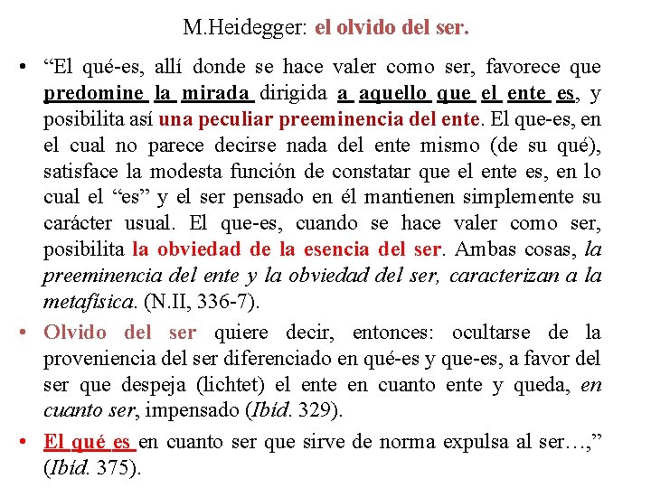 M. Heidegger: el olvido del ser. • “El qué-es, allí donde se hace valer