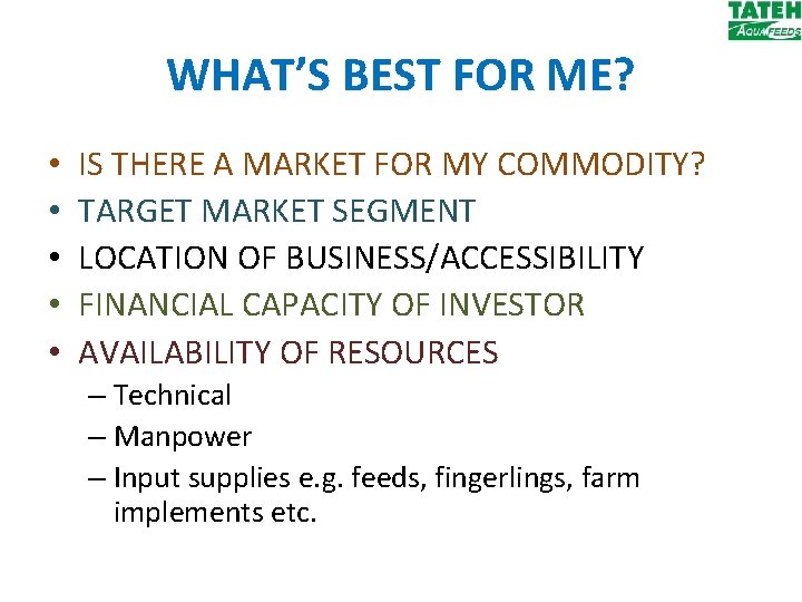 WHAT’S BEST FOR ME? • • • IS THERE A MARKET FOR MY COMMODITY?