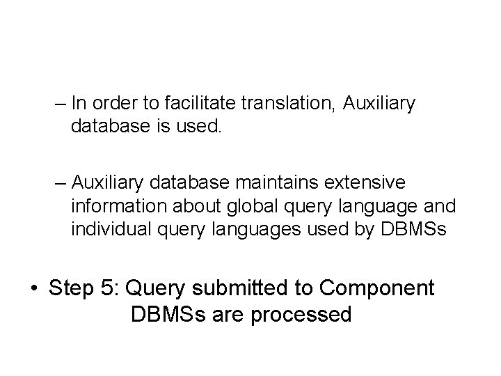 – In order to facilitate translation, Auxiliary database is used. – Auxiliary database maintains