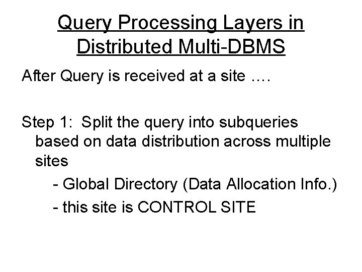 Query Processing Layers in Distributed Multi-DBMS After Query is received at a site ….