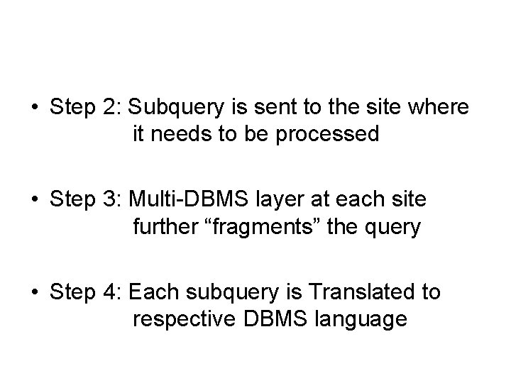  • Step 2: Subquery is sent to the site where it needs to