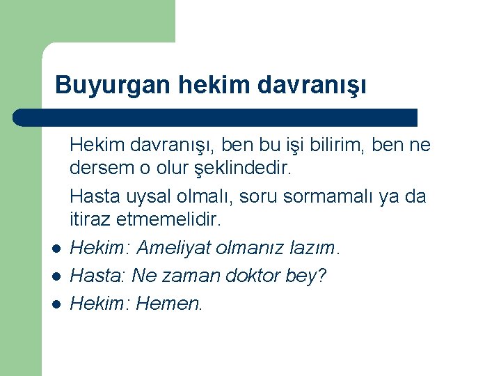 Buyurgan hekim davranışı l l l Hekim davranışı, ben bu işi bilirim, ben ne