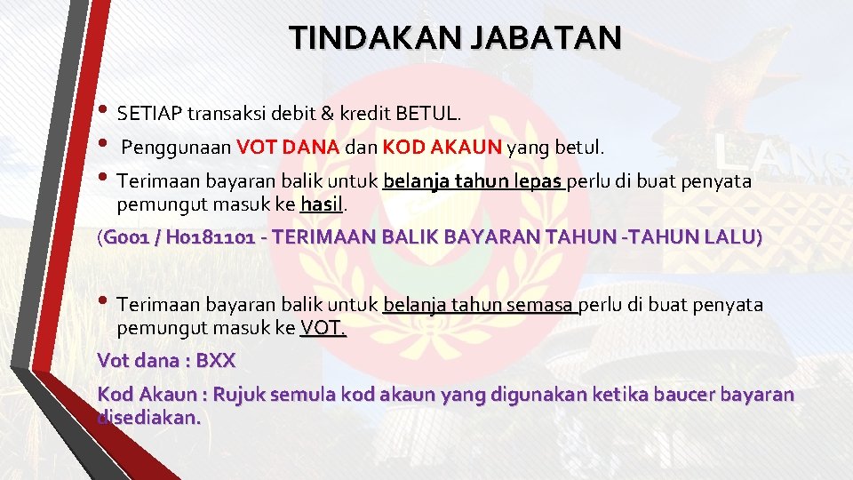 TINDAKAN JABATAN • SETIAP transaksi debit & kredit BETUL. • Penggunaan VOT DANA dan