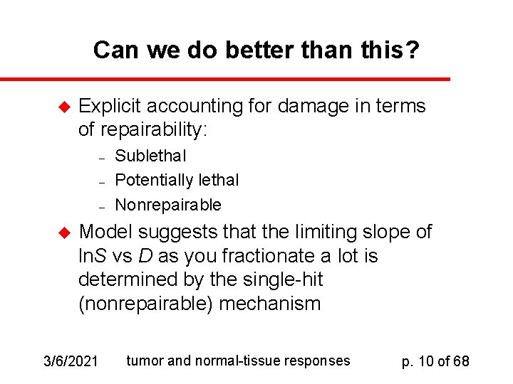 Can we do better than this? u Explicit accounting for damage in terms of