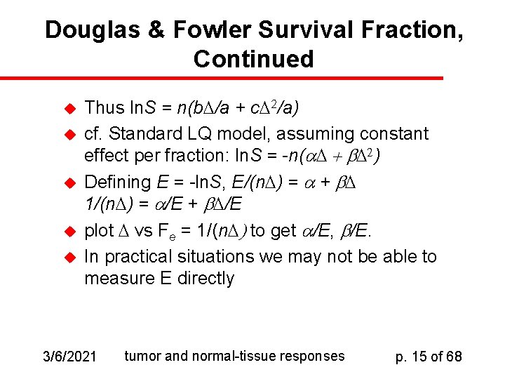 Douglas & Fowler Survival Fraction, Continued u u u Thus ln. S = n(b