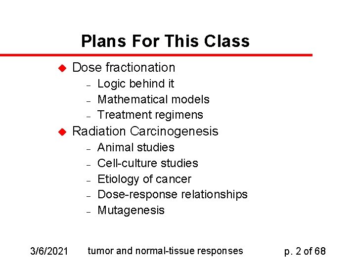 Plans For This Class u Dose fractionation – – – u Radiation Carcinogenesis –