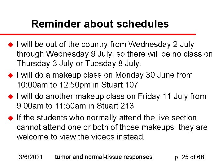 Reminder about schedules u u I will be out of the country from Wednesday