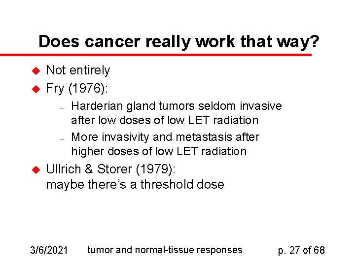 Does cancer really work that way? u u Not entirely Fry (1976): – –