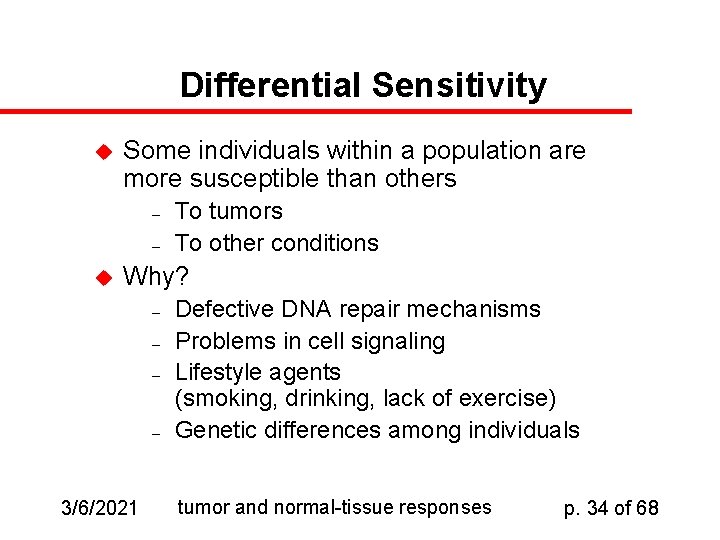 Differential Sensitivity u Some individuals within a population are more susceptible than others –