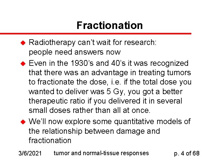 Fractionation u u u Radiotherapy can’t wait for research: people need answers now Even