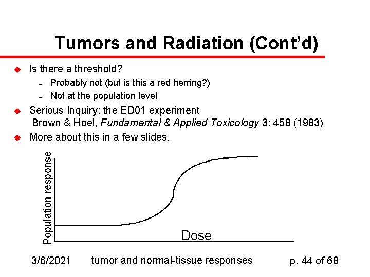 Tumors and Radiation (Cont’d) u Is there a threshold? – – u Serious Inquiry: