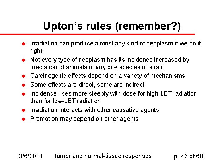 Upton’s rules (remember? ) u u u u Irradiation can produce almost any kind