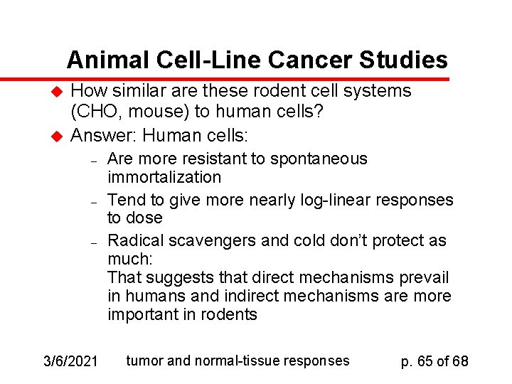 Animal Cell-Line Cancer Studies u u How similar are these rodent cell systems (CHO,