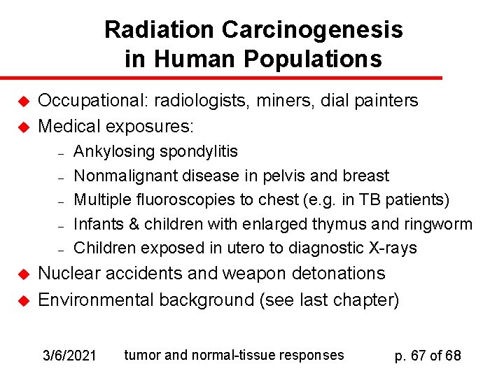 Radiation Carcinogenesis in Human Populations u u Occupational: radiologists, miners, dial painters Medical exposures: