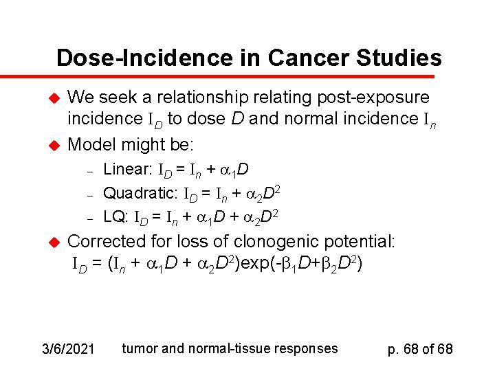 Dose-Incidence in Cancer Studies u u We seek a relationship relating post-exposure incidence ID
