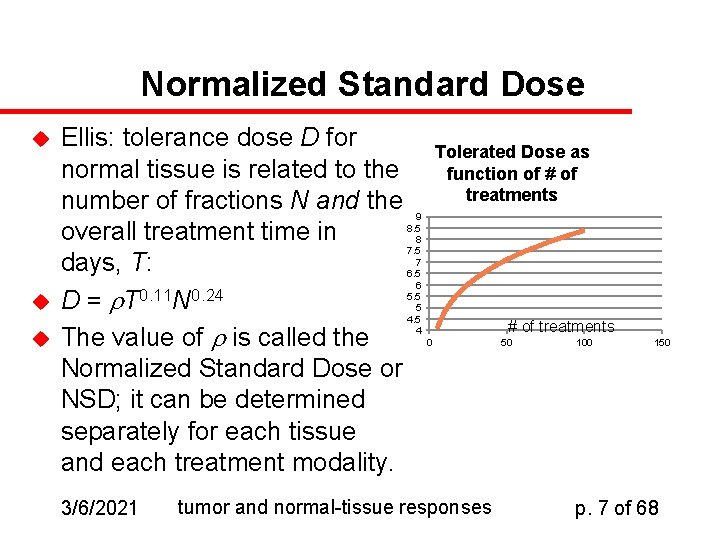 Normalized Standard Dose u u u Ellis: tolerance dose D for normal tissue is