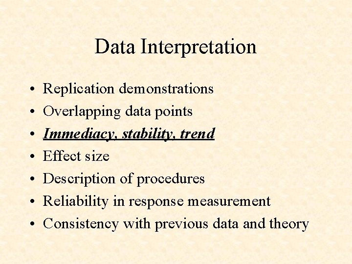 Data Interpretation • • Replication demonstrations Overlapping data points Immediacy, stability, trend Effect size