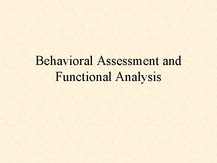 Behavioral Assessment and Functional Analysis 