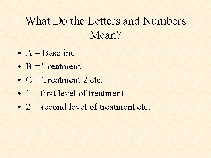 What Do the Letters and Numbers Mean? • • • A = Baseline B