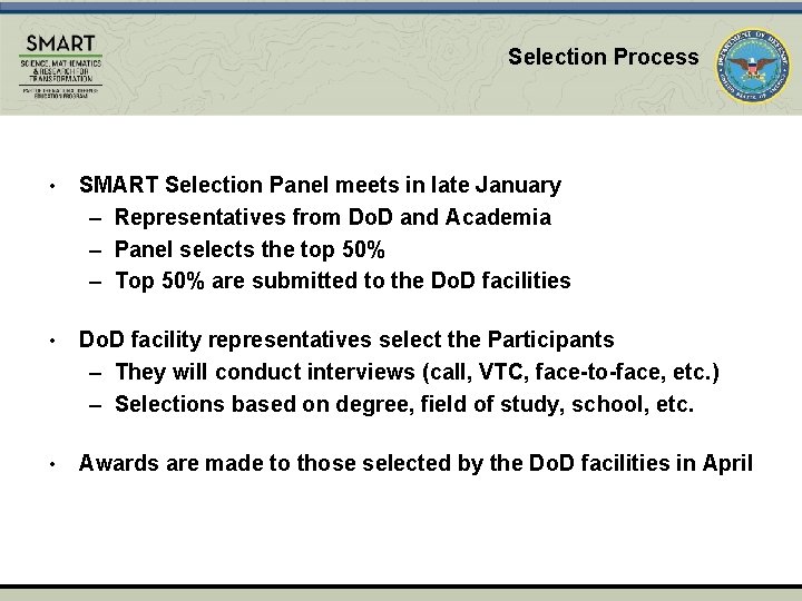 Selection Process • SMART Selection Panel meets in late January – Representatives from Do.